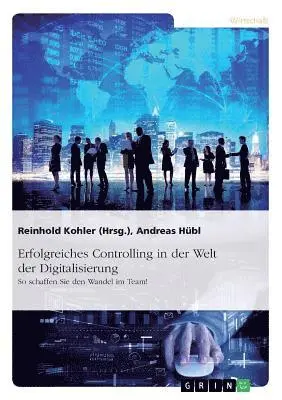 Andreas Hübl, Reinhold Kohler - Erfolgreiches Controlling in der Welt der Digitalisierung, Häftad. Tillgänglighet: Lägg i varukorg