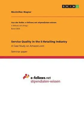 Maximilian Wagner - Service Quality in the E-Retailing Industry, Häftad. Tillgänglighet: Lägg i varukorg
