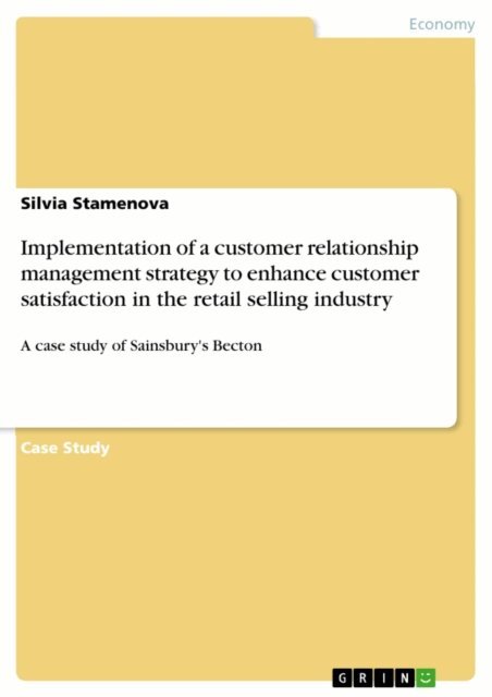 Silvia Stamenova - Implementation of a customer relationship management strategy to enhance customer satisfaction in the retail selling industry, E-bok. Tillgänglighet: Lägg i varukorg