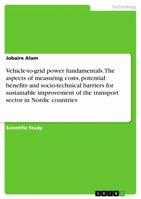 Jobaire Alam - Vehicle-to-grid power fundamentals. The aspects of measuring costs, potential benefits and socio-technical barriers for sustainable improvement of the transport sector in Nordic countries, E-bok. Tillgänglighet: Lägg i varukorg