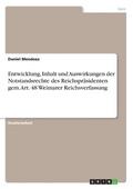 Entwicklung, Inhalt und Auswirkungen der Notstandsrechte des Reichsprsidenten gem. Art. 48 Weimarer Reichsverfassung