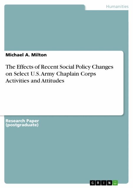 Michael A. Milton - Effects of Recent Social Policy Changes on Select U.S. Army Chaplain Corps Activities and Attitudes, E-bok