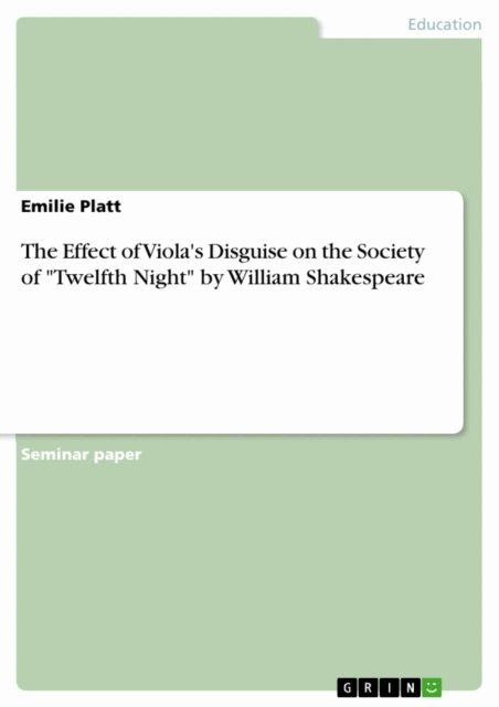 Emilie Platt - Effect of Viola's Disguise on the Society of &quote;Twelfth Night&quote; by William Shakespeare, E-bok