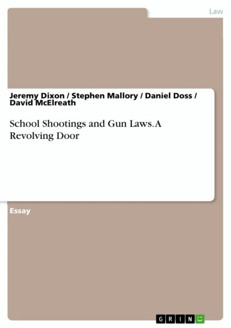 David McElreath, Daniel Doss, Stephen Mallory, Jeremy Dixon - School Shootings and Gun Laws. A Revolving Door, E-bok