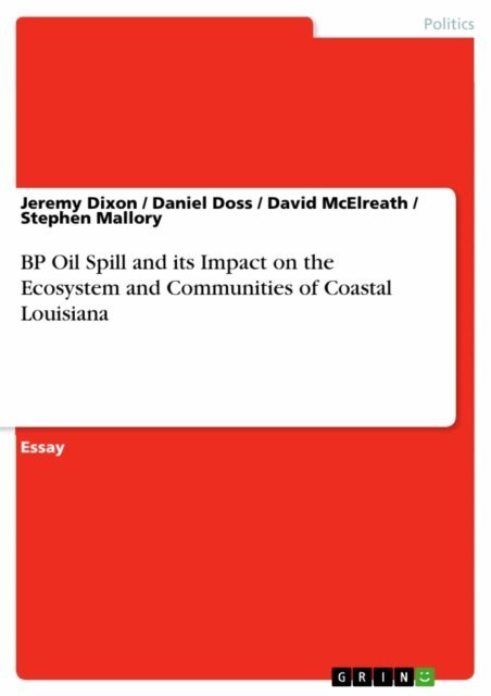 Stephen Mallory, David McElreath, Daniel Doss, Jeremy Dixon - BP Oil Spill and its Impact on the Ecosystem and Communities of Coastal Louisiana, E-bok