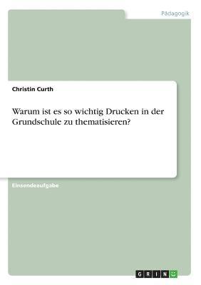 Christin Curth - Warum ist es so wichtig Drucken in der Grundschule zu thematisieren?, Häftad