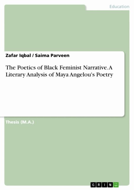 Saima Parveen, Zafar Iqbal - Poetics of Black Feminist Narrative. A Literary Analysis of Maya Angelou's Poetry, E-bok