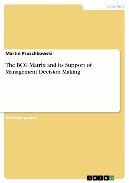 Martin Pruschkowski - BCG Matrix and its Support of Management Decision Making, E-bok