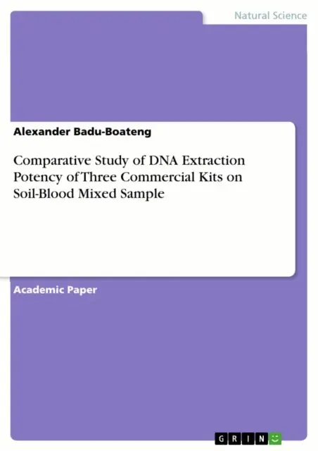 Alexander Badu-Boateng - Comparative Study of DNA Extraction Potency of Three Commercial Kits on Soil-Blood Mixed Sample, E-bok. Tillgänglighet: Lägg i varukorg
