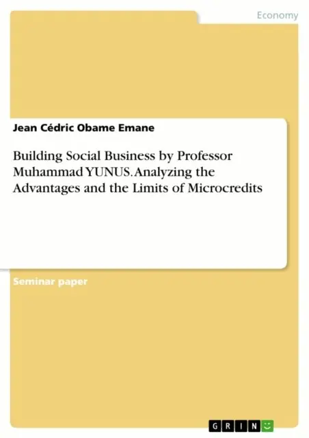Jean Cedric Obame Emane - Building Social Business by Professor Muhammad YUNUS. Analyzing the Advantages and the Limits of Microcredits, E-bok. Tillgänglighet: Lägg i varukorg
