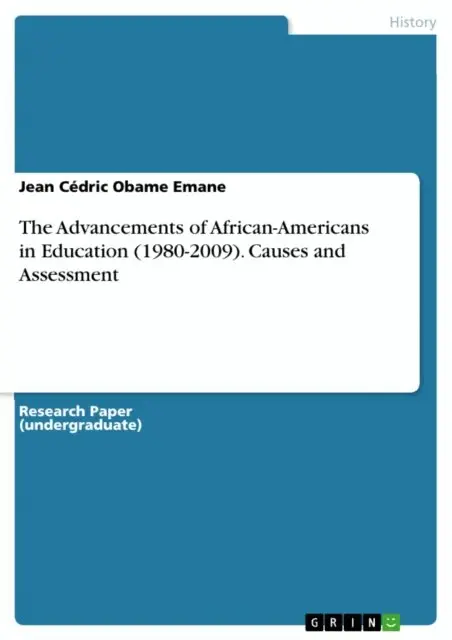 Jean Cedric Obame Emane - Advancements of African-Americans in Education (1980-2009). Causes and Assessment, E-bok. Tillgänglighet: Lägg i varukorg