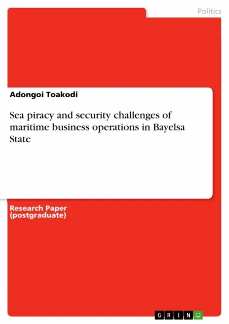 Adongoi Toakodi - Sea piracy and security challenges of maritime business operations in Bayelsa State, E-bok. Tillgänglighet: Lägg i varukorg