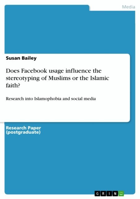 Susan Bailey - Does Facebook usage influence the stereotyping of Muslims or the Islamic faith?, E-bok