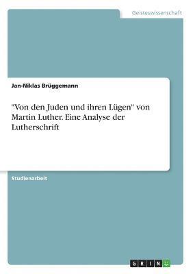 Jan-Niklas Brüggemann - "Von den Juden und ihren Lügen" von Martin Luther. Eine Analyse der Lutherschrift, Häftad. Tillgänglighet: Lägg i varukorg