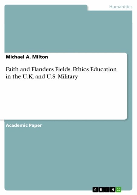Michael A. Milton - Faith and Flanders Fields. Ethics Education in the U.K. and U.S. Military, E-bok