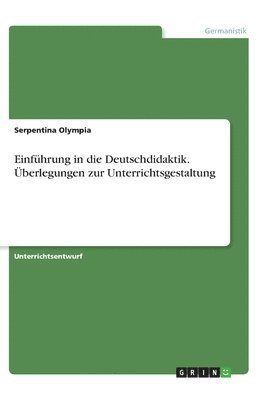 Serpentina Olympia - Einführung in die Deutschdidaktik. Überlegungen zur Unterrichtsgestaltung, Häftad