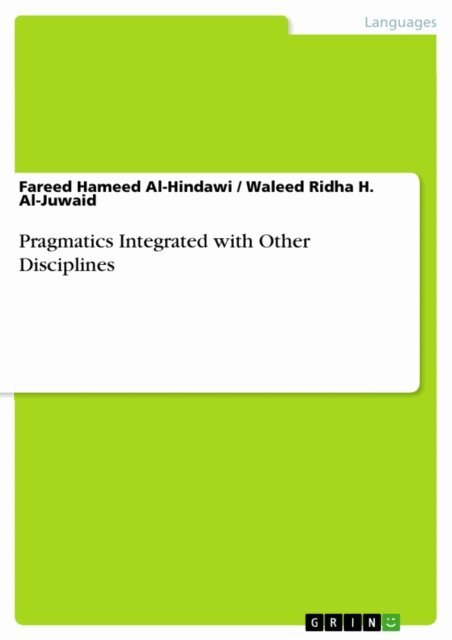 Waleed Ridha H. Al-Juwaid, Fareed Hameed Al-Hindawi - Pragmatics Integrated with Other Disciplines, E-bok