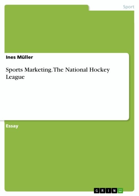 Ines Muller - Sports Marketing. The National Hockey League, E-bok