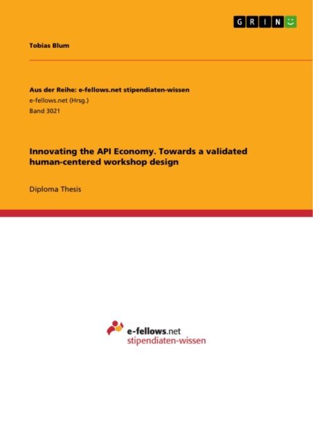 Tobias Blum - Innovating the API Economy. Towards a validated human-centered workshop design, E-bok