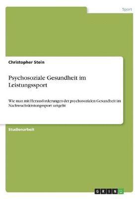 Christopher Stein - Psychosoziale Gesundheit im Leistungssport, Häftad