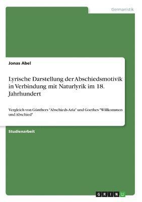 Jonas Abel - Lyrische Darstellung der Abschiedsmotivik in Verbindung mit Naturlyrik im 18. Jahrhundert, Häftad