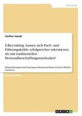 E-Recruiting. Lassen sich Fach- und F�hrungskr�fte erfolgreicher rekrutieren, als mit traditionellen Personalbeschaffungsmethoden?