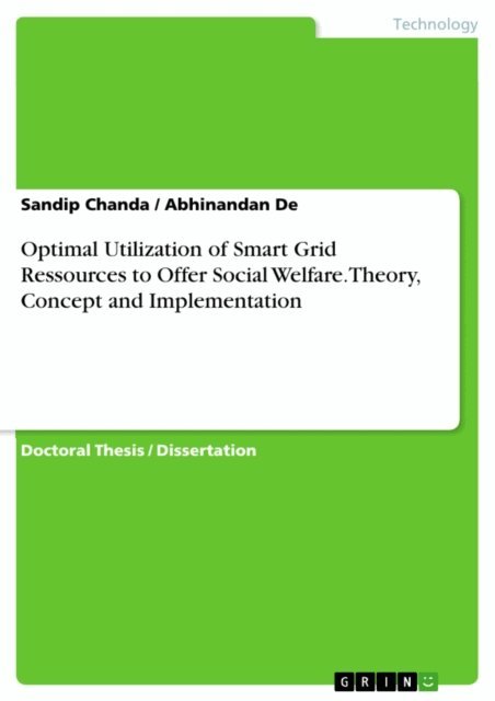 Abhinandan De, Sandip Chanda - Optimal Utilization of Smart Grid Ressources to Offer Social Welfare.Theory, Concept and Implementation, E-bok