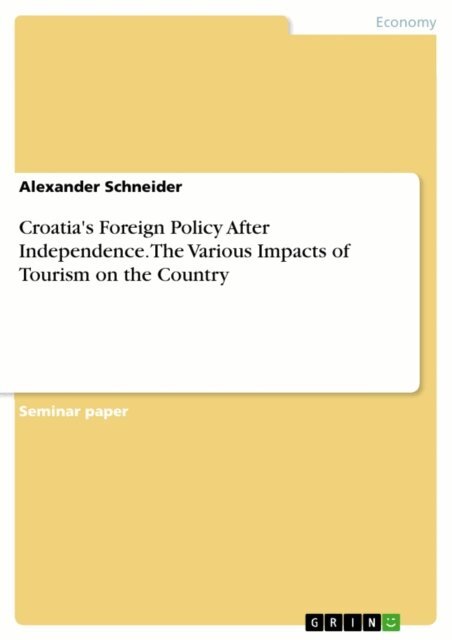 Alexander Schneider - Croatia's Foreign Policy After Independence. The Various Impacts of Tourism on the Country, E-bok