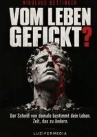Vom Leben gefickt?