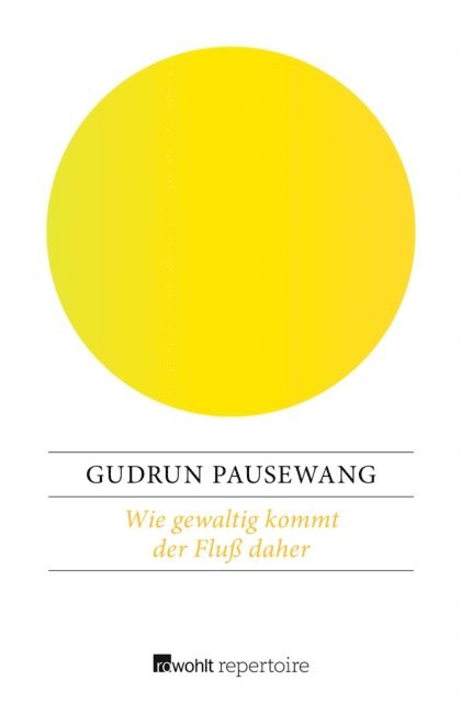 Gudrun Pausewang - Wie gewaltig kommt der Fluß daher, E-bok