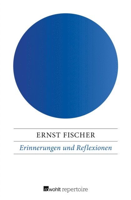 Ernst Fischer - Erinnerungen und Reflexionen, E-bok
