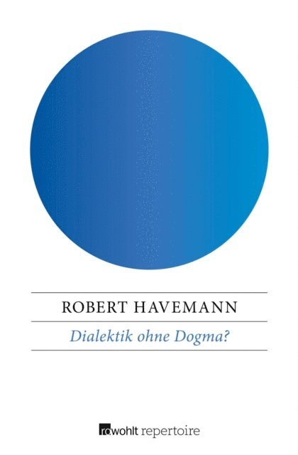 Robert Havemann - Dialektik ohne Dogma?, E-bok