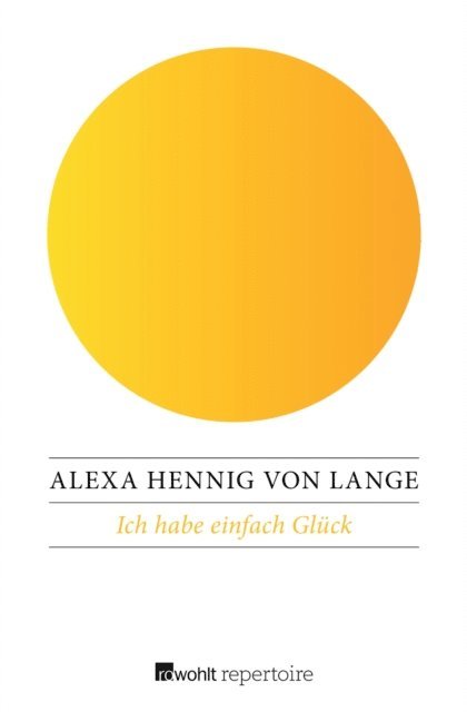 Alexa Hennig von Lange - Ich habe einfach Glück, E-bok