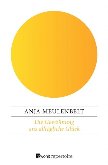 Anja Meulenbelt - Die Gewöhnung ans alltägliche Glück, E-bok