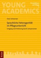 Clara Schwanzer - Sprachliche Heterogenität im Pflegeunterricht, Häftad