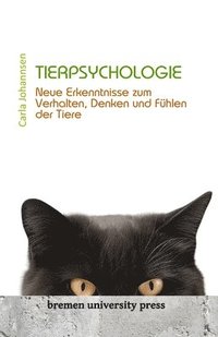 Tierpsychologie: Neue Erkenntnisse zum Verhalten, Denken und Fühlen der Tiere