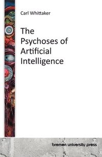 Psychoses of Artificial Intelligence