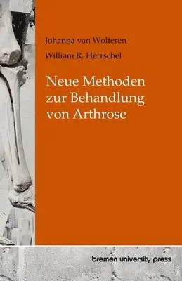 William R Herrschel, Johanna Van Wolteren - Neue Methoden zur Behandlung von Arthrose, Häftad. Tillgänglighet: Lägg i varukorg