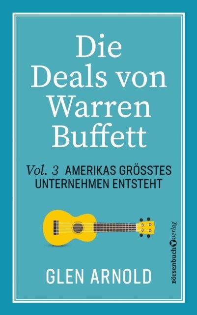 Glen Arnold - Die Deals von Warren Buffett - Vol. 3, E-bok