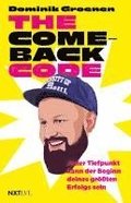 The Comeback-Code - Jeder Tiefpunkt kann der Beginn deines gr��ten Erfolgs sein, Motivation Buch von Dominik Groenen, Scheitern �berwinden, Resilienz st�rken, Neustart wagen, Mindset, pers�nliche E...