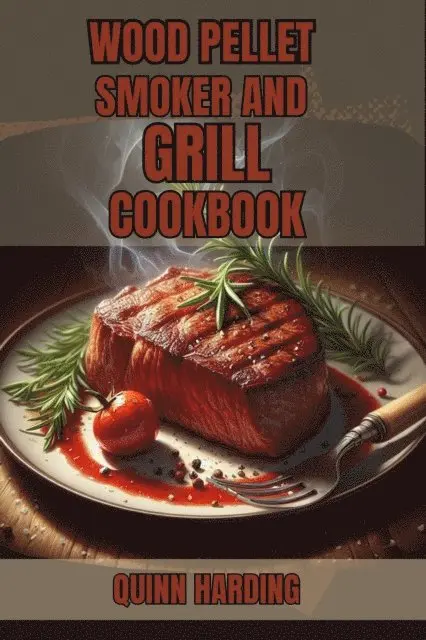 QUINN HARDING - WOOD PELLET SMOKER AND GRILL COOKBOOK, E-bok. Tillgänglighet: Lägg i varukorg