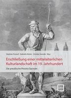 Stephan Freund, Gabriele Köster, Orsolya Szender - Erschließung einer mittelalterlichen Kulturlandschaft im 19. Jahrhundert, Inbunden