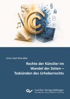Rechte der Künstler im Wandel der Zeiten - Todsünden des Urheberrechts