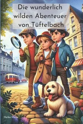 Heiko Metz - wunderlich wilden Abenteuer von Tüftelbach, Häftad. Tillgänglighet: Tillfälligt slut