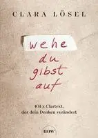 Wehe du gibst auf