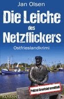Jan Olsen - Die Leiche des Netzflickers. Ostfrieslandkrimi, Häftad