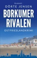 Dörte Jensen - Borkumer Rivalen. Ostfrieslandkrimi - Borkum Krimi - Nordseekrimi, Häftad
