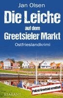 Jan Olsen - Die Leiche auf dem Greetsieler Markt. Ostfrieslandkrimi - Greetsiel Krimi, Häftad