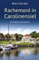 Rolf Uliczka - Rachemord in Carolinensiel. Ostfrieslandkrimi - Nordseekrimi, Häftad. Tillgänglighet: Lägg i varukorg