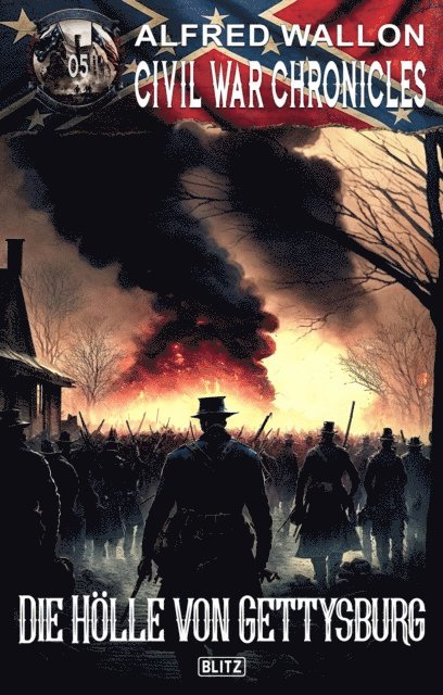 Alfred Wallon - Civil War Chronicles 05: Die Hölle von Gettysburg, E-bok